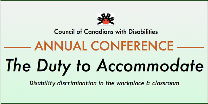 Council of Canadians with Disabilities, Annual Conference. Duty to Accommodate. Disability discrimination in the workplace & classroom